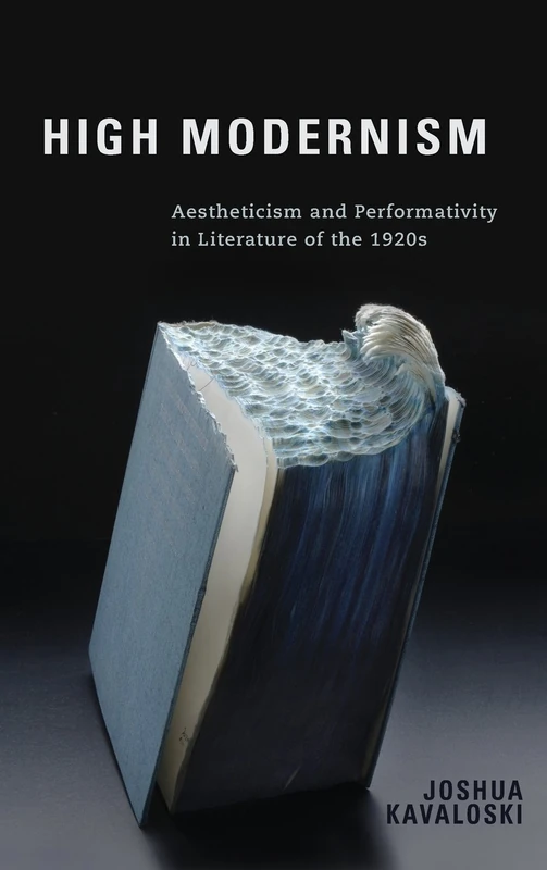 High Modernism: Aestheticism and Performativity in Literature of the 1920s: 155 (Studies in German Literature Linguistics and Culture)