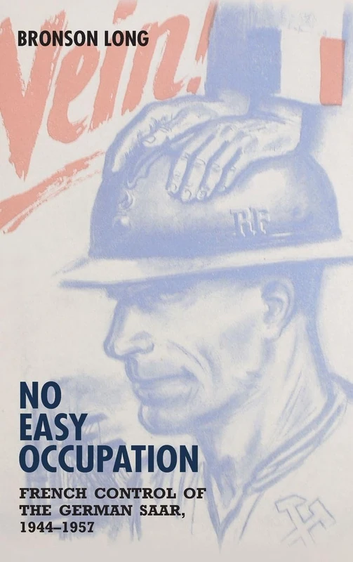 No Easy Occupation: French Control of the German Saar, 1944-1957 (German History in Context) - Image 1