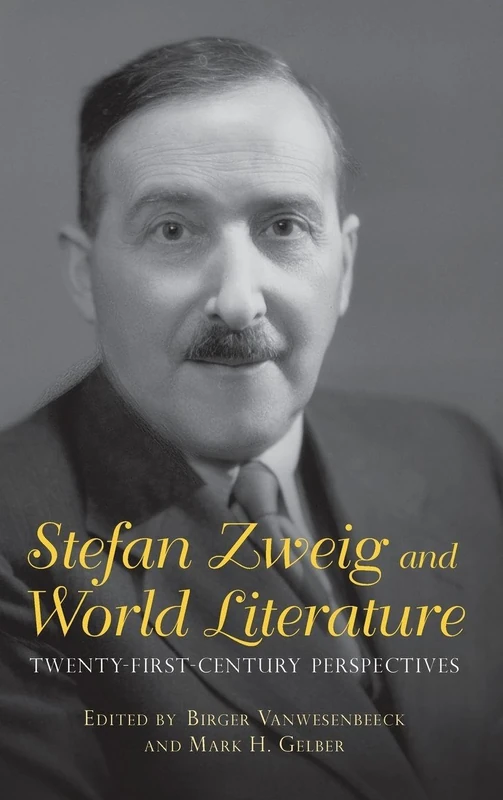 Stefan Zweig and World Literature: Twenty-First-Century Perspectives (Studies in German Literature Linguistics and Culture)