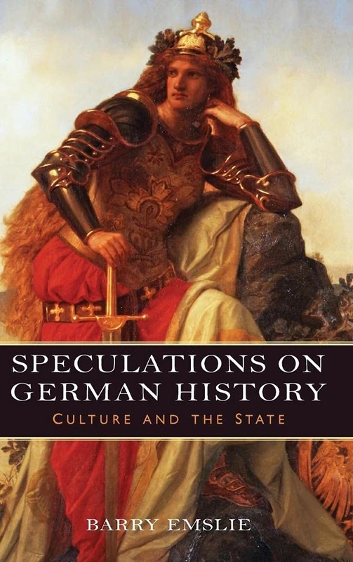 Speculations on German History: Culture and the State: 160 (Studies in German Literature Linguistics and Culture)