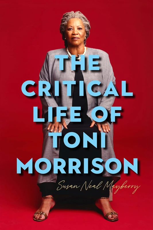The Critical Life of Toni Morrison: Making a Home in the Rock: 78 (Literary Criticism in Perspective)