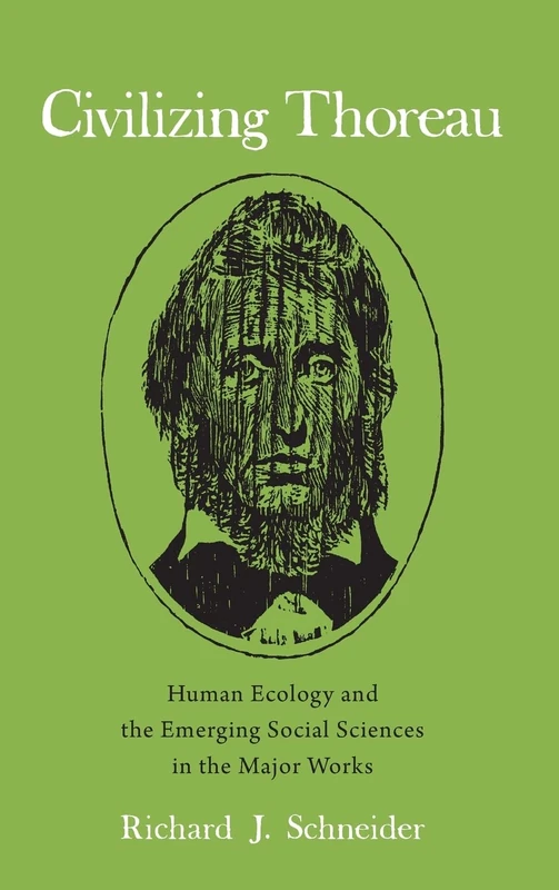 Civilizing Thoreau: Human Ecology and the Emerging Social Sciences in the Major Works (Mind and American Literature)