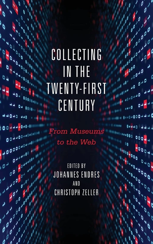 Collecting in the Twenty-First Century: From Museums to the Web
