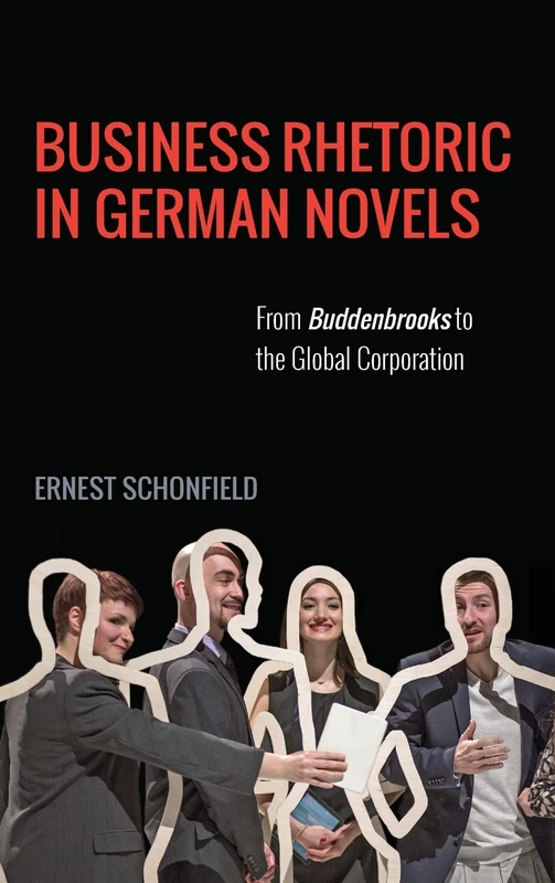 Business Rhetoric in German Novels: From Buddenbrooks to the Global Corporation (191) (Studies in German Literature Linguistics and Culture) - Image 1