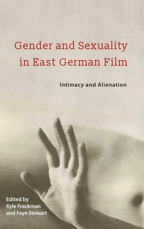Gender and Sexuality in East German Film: Intimacy and Alienation: 17 (Screen Cultures: German Film and the Visual) - Image 1