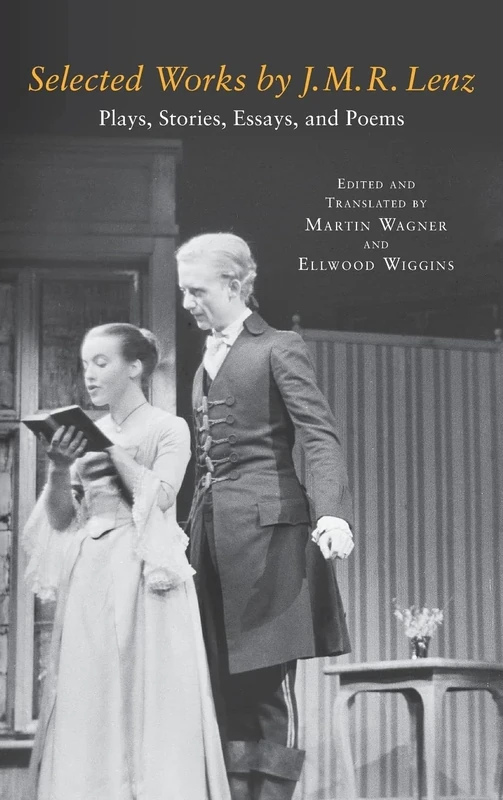 Selected Works by J. M. R. Lenz: Plays, Stories, Essays, and Poems: 199 (Studies in German Literature Linguistics and Culture)
