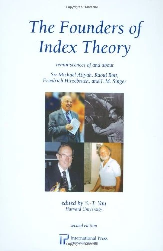 The Founders of Index Theory: Reminiscences of and about Sir Michael Atiyah, Raoul Bott, Friedrich Hirzebruch, and I.M. Singer