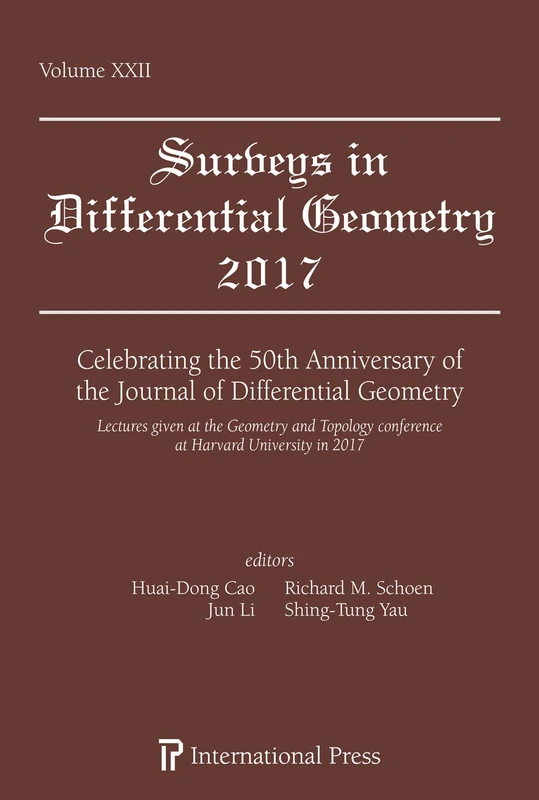 Celebrating the 50th Anniversary of the Journal of Differential Geometry: Lectures given at the Geometry and Topology Conference at Harvard University in 2017 (Surveys in Differential Geometry)