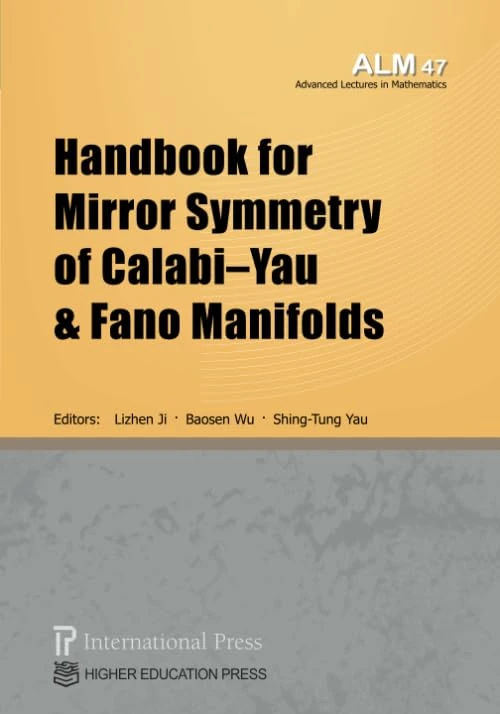 Handbook for Mirror Symmetry of Calabi–Yau and Fano Manifolds (Advanced Lectures in Mathematics)