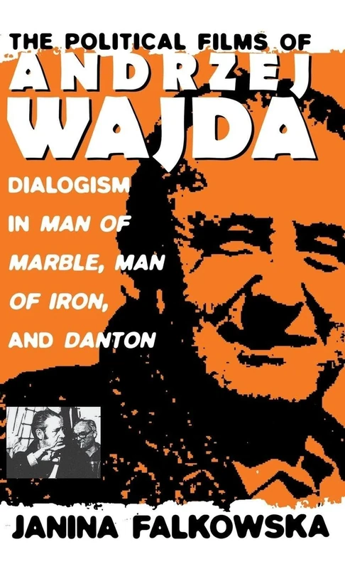 The Political Films of Andrzej Wajda: Dialogism in Man of Marble, Man of Iron, and Danton