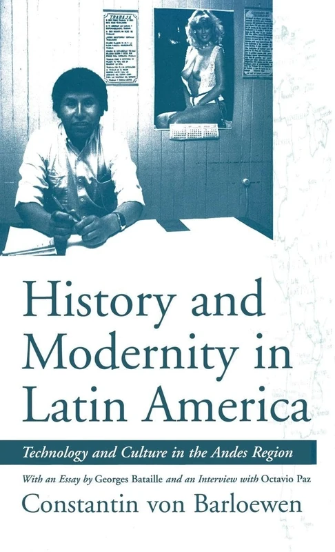 History and Modernity in Latin America: Technology and Culture in the Andes Region - Image 1