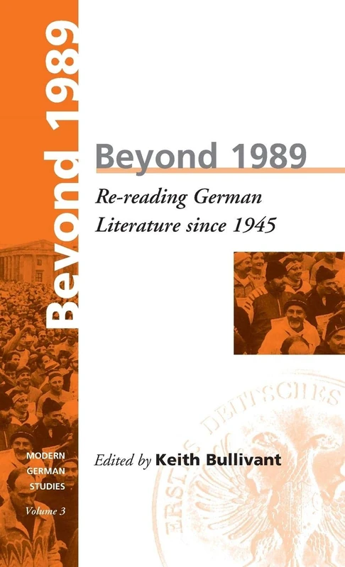 Beyond 1989: Re-reading German literature since 1945: 3 (Modern German Studies, 3)
