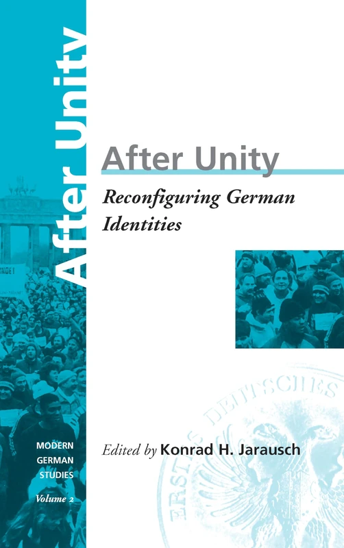 After Unity: Reconfiguring German Identities: 2 (Modern German Studies, 2)