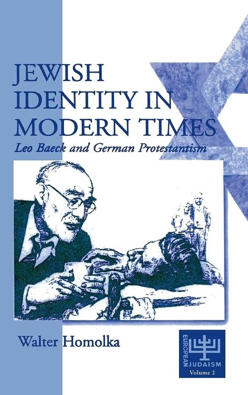 Jewish Identity in Modern Times: Leo Baeck and German Protestantism: 02 (European Judaism (Hardcover))