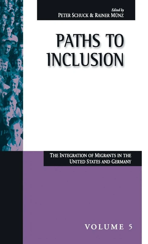 Paths to Inclusion: The Integration of Migrants in the United States and Germany: 5 (Migration & Refugees, 5)