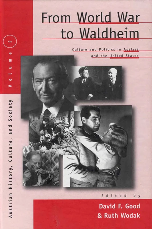 From World War to Waldheim: Culture and Politics in Austria and the United States: 2 (Austrian and Habsburg Studies, 2)