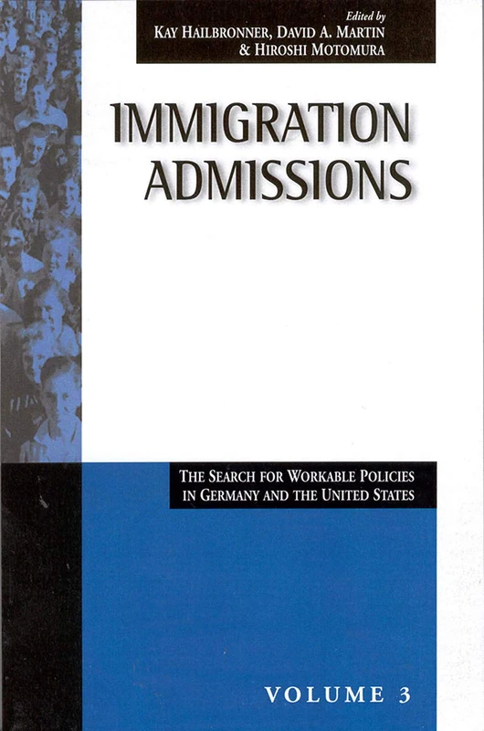 Immigration Admissions: The Search for Workable Policies in Germany and the United States: 3 (Migration & Refugees, 3)