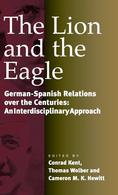 The Lion and the Eagle: German-Spanish Relations Over the Centuries: An Interdisciplinary Approach