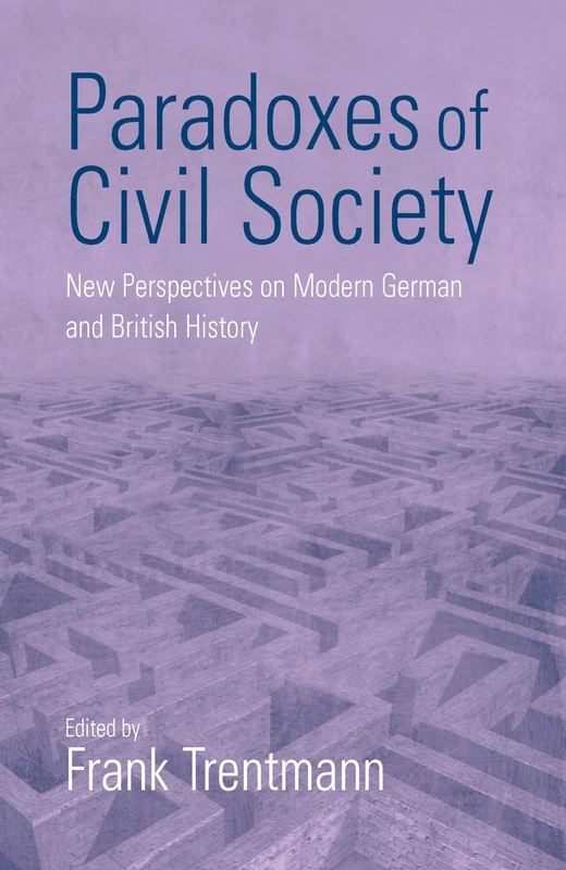 Paradoxes of Civil Society: New Perspectives on Modern German and British History: 0