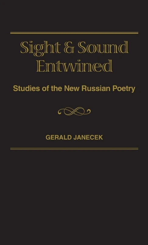 Sight and Sound Entwined: Studies of the New Russian Poetry: 4 (Slavic Literature, Culture & Society, 4)