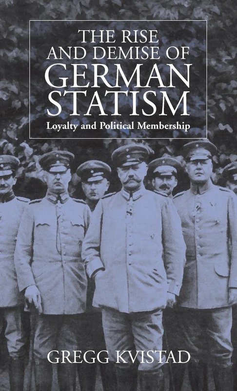 The Rise and Demise of German Statism: Loyalty and Political Membership