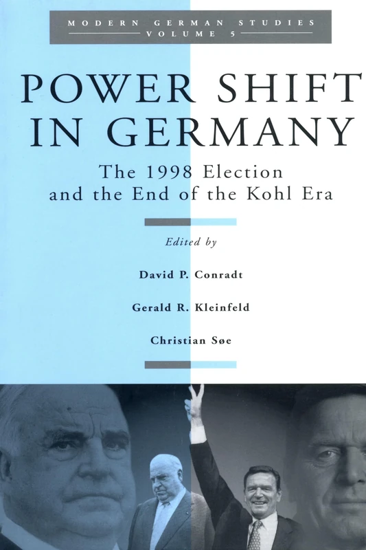 Power Shift in Germany: The 1998 Election and the End of the Kohl Era: 5 (Modern German Studies, 5)