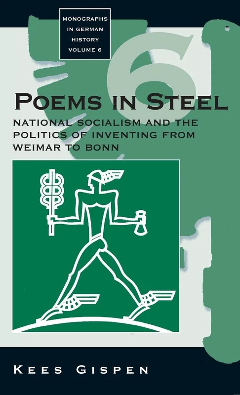 Poems in Steel: National Socialism and the Politics of Inventing from Weimar to Bonn: 6 (Monographs in German History, 6) - Image 1
