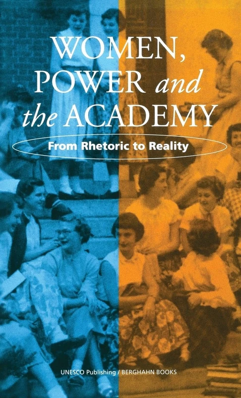Women, Power, and the Academy: From Rhetoric to Reality