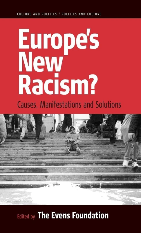 Europe's New Racism: Causes, Manifestations, and Solutions: 1 (Culture and Politics/Politics and Culture, 1)