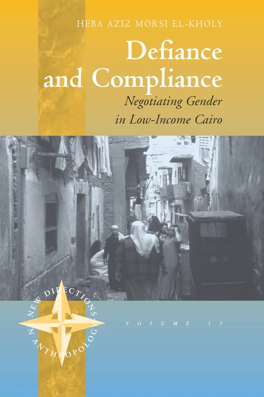 Defiance and Compliance: Negotiating Gender in Low-Income Cairo: 15 (New Directions in Anthropology, 15) - Image 1