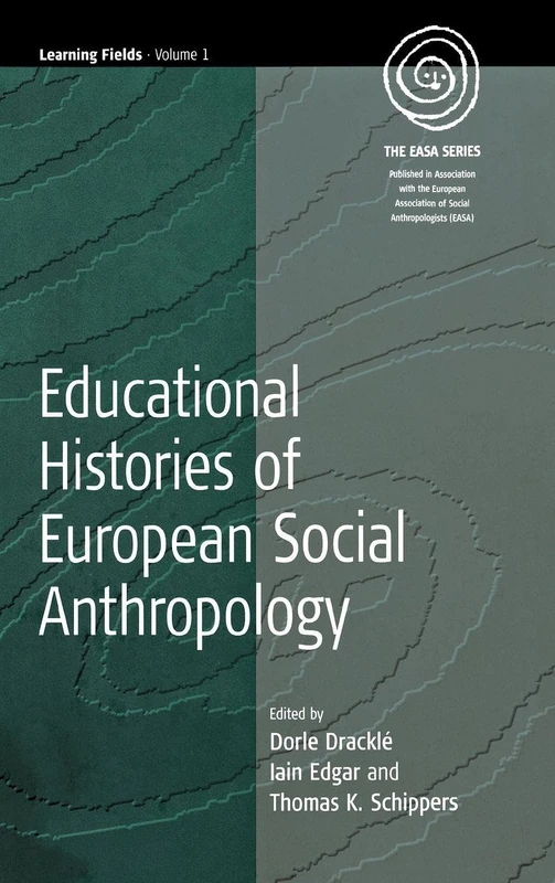 Educational Histories of European Social Anthropology: 1 (EASA Series, 1)