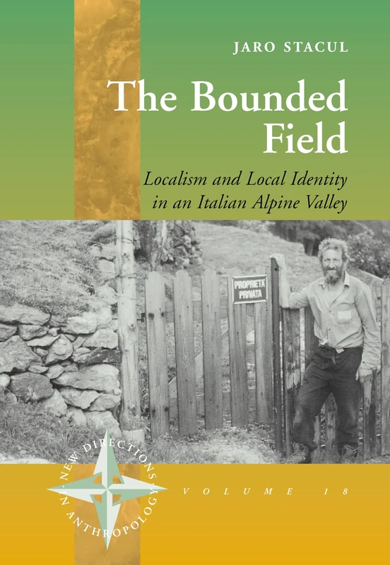 The Bounded Field: Localism and Local Identity in an Italian Alpine Valley: 18 (New Directions in Anthropology, 18) - Image 1