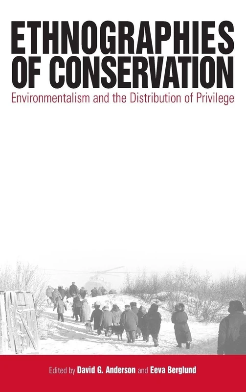 Ethnographies of Conservation: Environmentalism and the Distribution of Privilege