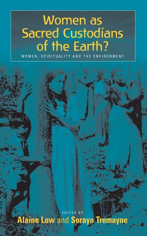 Women as Sacred Custodians of the Earth?: Women, Spirituality and the Environment: 0