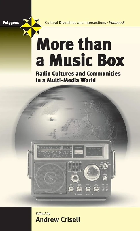 More Than a Music Box: Radio Cultures and Communities in a Multi-Media World: 8 (Polygons: Cultural Diversities and Intersections, 8)