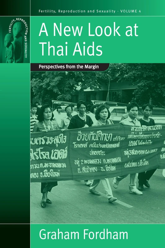 A New Look At Thai Aids: Perspectives from the Margin: 4 (Fertility, Reproduction and Sexuality: Social and Cultural Perspectives, 4) - Image 1