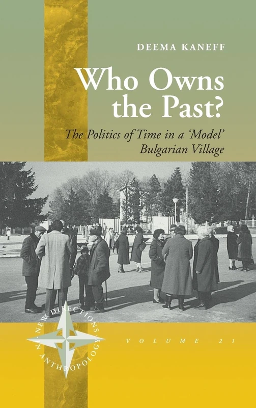 Who Owns the Past? The politics of time in a 'model' Bulgarian village