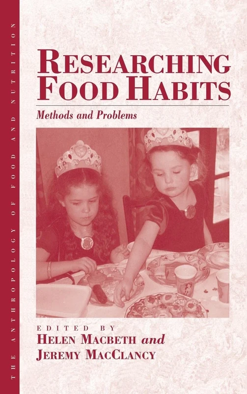 Researching Food Habits: Methods and Problems: 5 (Anthropology of Food & Nutrition, 5)