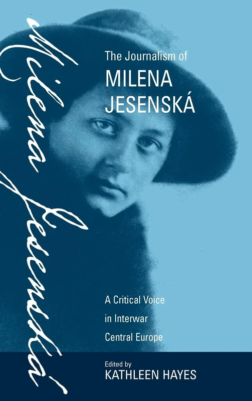 The Journalism of Milena Jesenská: A Critical Voice in Interwar Central Europe
