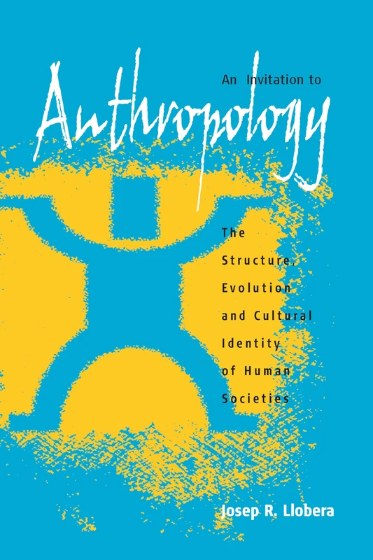 An Invitation to Anthropology: The Structure, Evolution and Cultural Identity of Human Societies: 0
