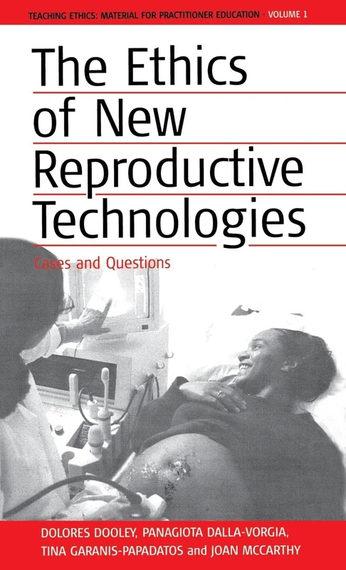The Ethics of New Reproductive Technologies: Cases and Questions: 1 (Teaching Ethics: Material for Practitioner Education, 1)