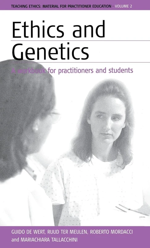Ethics and Genetics: A Workbook for Practitioners and Students: 2 (Teaching Ethics: Material for Practitioner Education, 2)
