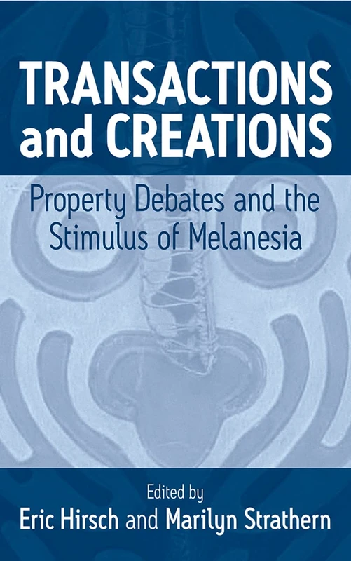 Transactions and Creations: Property Debates and The Stimulus of Melanesia