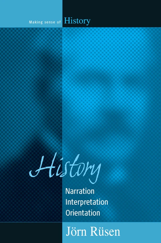 History: Narration, Interpretation, Orientation: 5 (Making Sense of History, 5)