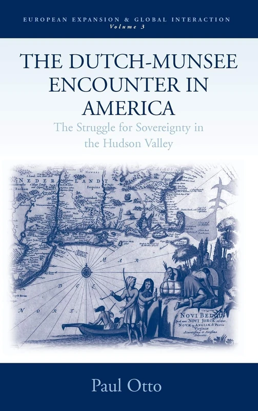 Dutch-Munsee Encounter in America: The Struggle for Sovereignty in the Hudson Valley