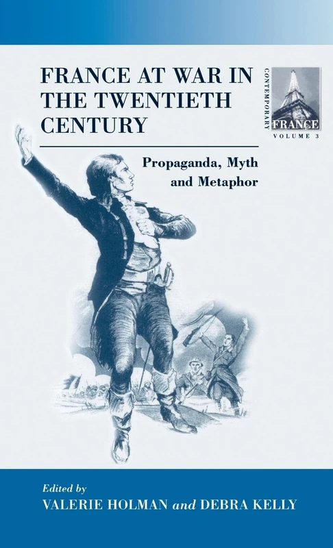 France At War in the Twentieth Century: Propaganda, Myth, and Metaphor: 3 (Contemporary France, 3)