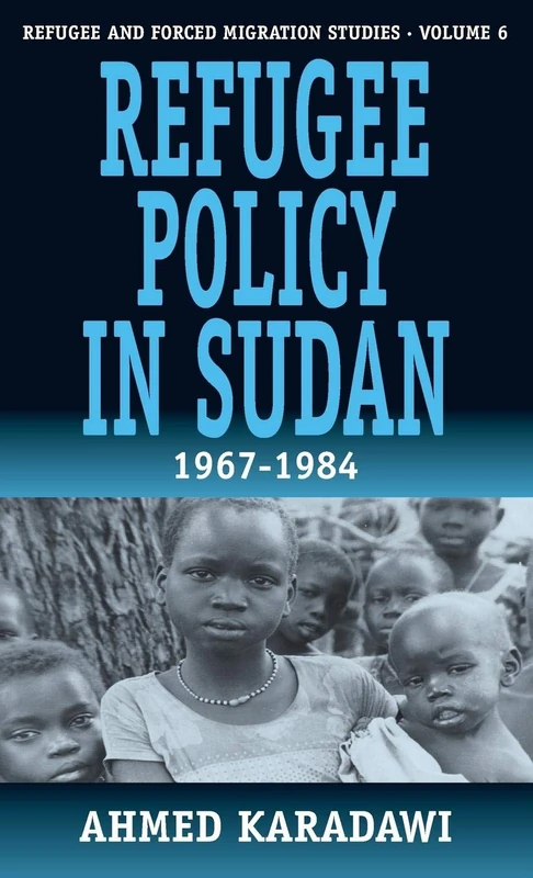 Refugee Policy in Sudan 1967-1984: 6 (Forced Migration, 6)