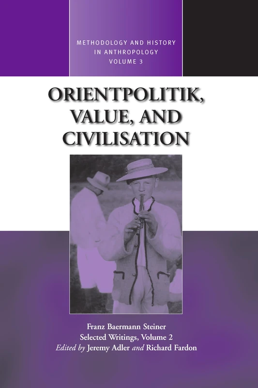 Orientpolitik, Value, and Civilization: 3 (Methodology & History in Anthropology, 3)
