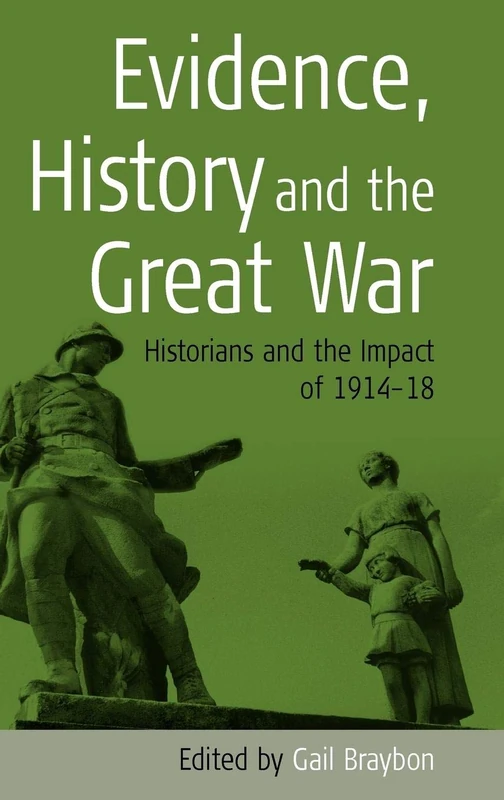 Evidence, History and the Great War: Historians and the Impact of 1914-18