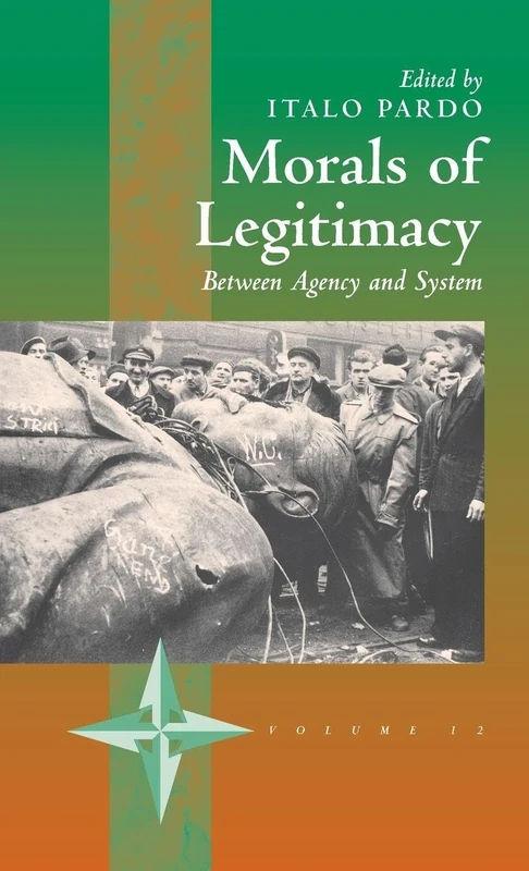 Morals of Legitimacy: Between Agency and the System: 12 (New Directions in Anthropology, 12)